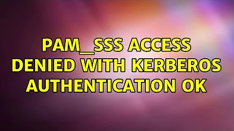 pam_sss access denied with kerberos authentication ok