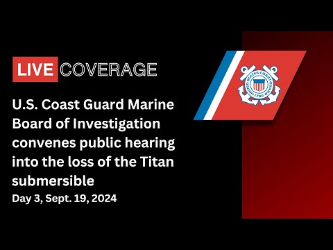 USCG Titan Submersible Hearing, Sept. 19