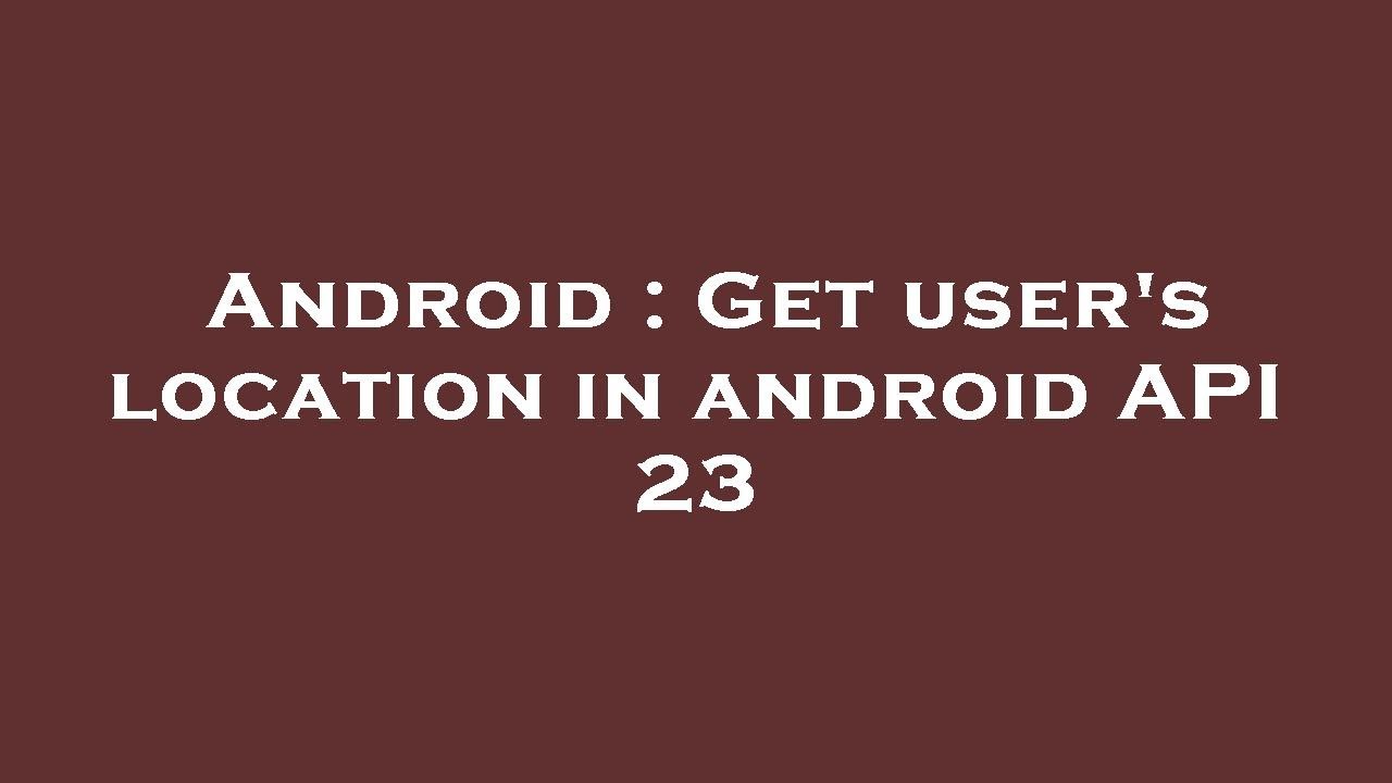 Android : Get user's location in android API 23 - YouTube