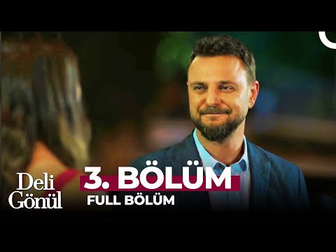 Deli Gönül 3. Bölüm