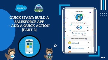 Add a Quick Action [Part3] | Quick Start: Build A Salesforce App #Salesforce #Trailhead
