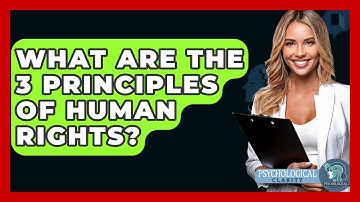 What Are the 3 Principles of Human Rights? - Philosophy Beyond