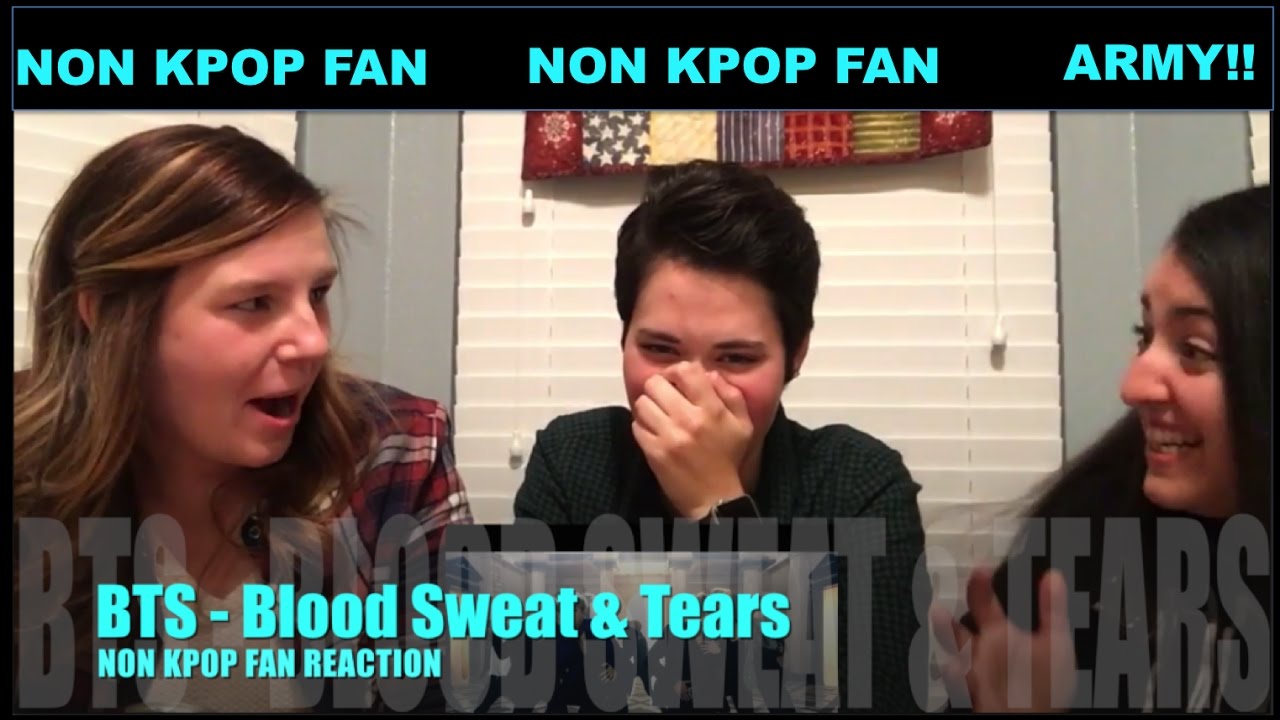 Non Kpop Fan Reaction BTS Blood Sweat Tears