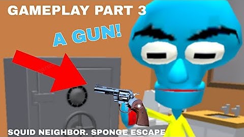 SQUID HAS A GUN!. Squid Neighbor Sponge Escape. Gameplay (Part 3)