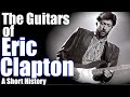 The guitars of eric clapton a short history