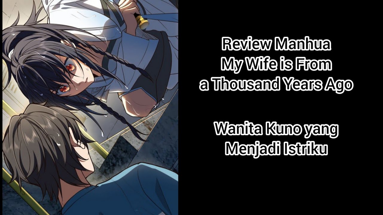 Review Manhua My Wife is From a Thousand Years Ago, Wanita Kuno Menjadi