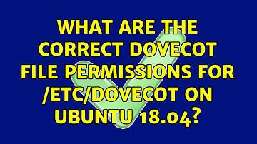 What are the correct dovecot file permissions for /etc/dovecot on Ubuntu 18.04?