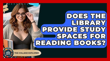 Does The Library Provide Study Spaces For Reading Books? - The College Explorer