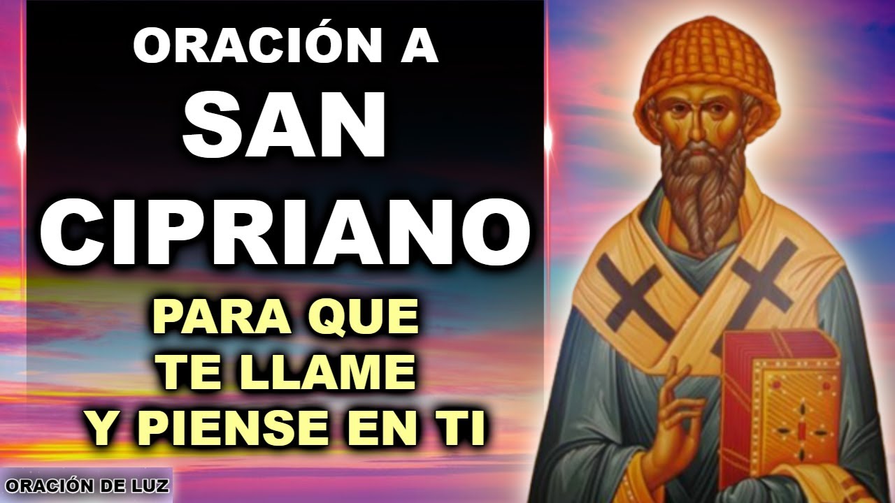 ORACIÓN A SAN CIPRIANO PARA QUE TE LLAME Y PIENSE EN TI 🙏 CUIDADO ...