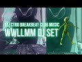 Electro Breakbeat, Acid Breaks &amp; Club Music • 1 Hour | Wwllmm DJ Set