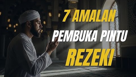 7 Amalan Pembuka Pintu Rezeki yang Jarang Diketahui | Bikin Hidupmu Berkah & Lapang