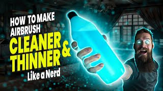 How to make Airbrush Cleaner and Acrylic Thinner like a Nerd!