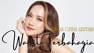 Wanita Terbahagia - Bunga Citra Lestari BCL (Lirik Lagu)