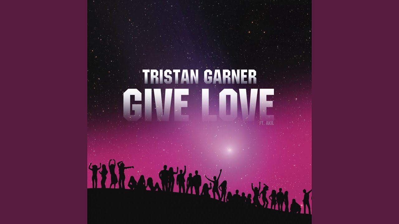 Гив лов песня. Тристан Гарнер give Love. Tristan Garner - give Love (Arias Radio Edit). Give Love give обложка. Give Love (Arias Remix)Tristan Garner feat. Akil.