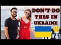 DON'T DO THIS IN UKRAINE | safety tips | यूक्रेन में ये चीजे कभी ना करें l