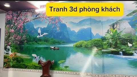 Tranh dán tường 3D phòng khách cảnh sơn thuỷ hữu tình đẹp