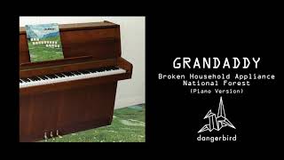 Grandaddy - Broken Household Appliance National Forest (Piano Version)