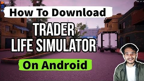 How to Download Trader Life Simulator | Trader Life Simulator Download for Android