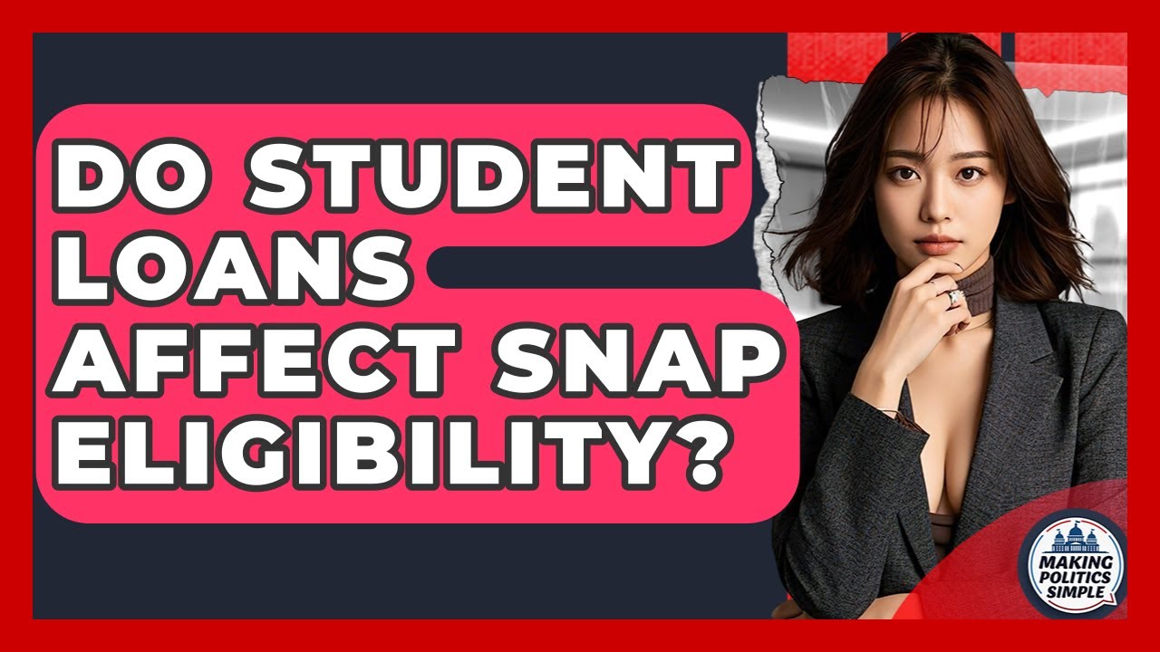 Do Student Loans Affect SNAP Eligibility? - Making Politics Simple