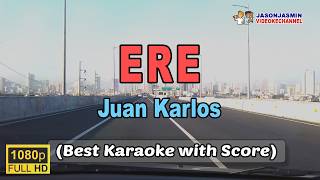 ERE - Juan Karlos (BEST KARAOKE with Score)