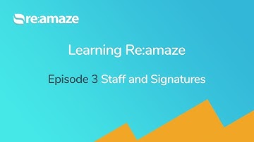 Learning Re:amaze - Episode 3 Staff and Signatures