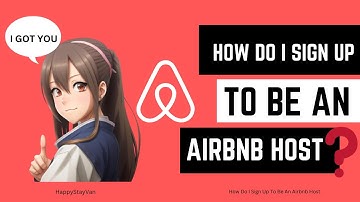 How Do I Sign Up To Be An Airbnb Host? | HappyStayVan