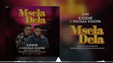 Kidene x ngoma nagwa == Msela Dela (New Hit 👊)
