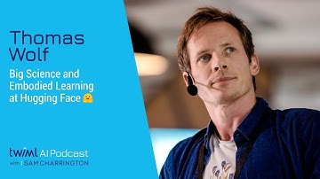 Big Science and Embodied Learning at Hugging Face 🤗 with Thomas Wolf - #564