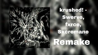 Krushed! — Swerve, Fxrce, Sxcremane || Remake in FL STUDIO 21