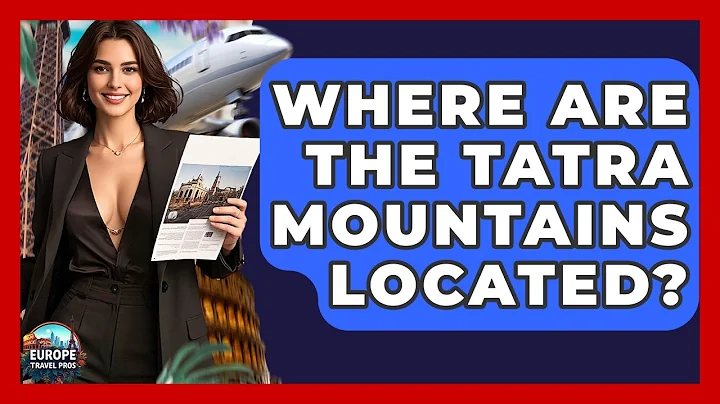 Where Are The Tatra Mountains Located? - Europe Travel Pros