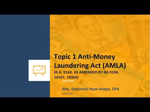 Topic 1 Anti-Money Laundering Act [AMLA]