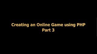 Creating an Online Game: PHP #3