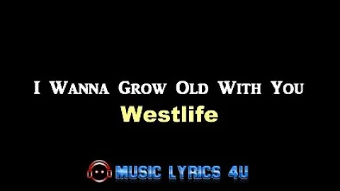 I wanna grow old with you - Westlife ( Lyrics )