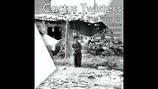 Cactus Twisters - A True Day (Maxplay Remix)