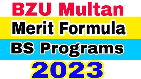 BZU Multan Admissions 2023 Merit Formula Changed 2023|BZU Multan Merit Formula BS Programs 2023