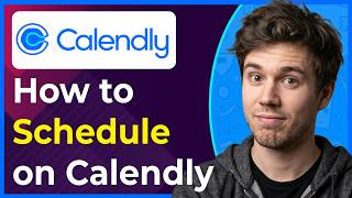 How to Schedule on Calendly (Step-By-Step) [2026 guide]