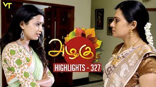 Azhagu - Tamil Serial | அழகு | Episode 327 | Highlights | Sun TV Serials | Revathy | Vision Time Azhagu - Tamil Serial | அழகு | Episode 327 | Highlights | Sun TV Serials | Revathy | Vision Time
