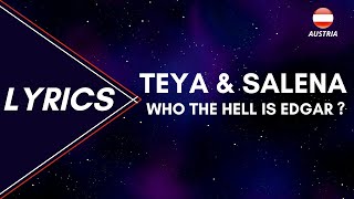 Video thumbnail of "LYRICS / TEXT | TEYA & SALENA - WHO THE HELL IS EDGAR | EUROVISION 2023 AUSTRIA"