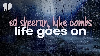 ed sheeran - life goes on (feat. luke combs) (lyrics)