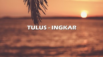 Tulus - Ingkar / Lirik Video