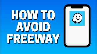 How To Avoid Freeway In Waze
