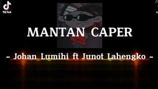 DJ VIRAL!! Johan Lumihi ft Junot Lahengko - MANTAN CAPER - NEW2022