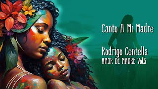 Canto A Mi MADRE 👩 Rodrigo Centella 🎼 (Video Concepto)