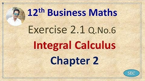 12th Std Business Maths Chapter 2 Integral Calculus Exercise 2.1 Q.No.6 | Tamil |  English