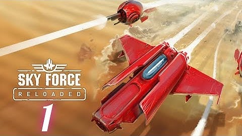 Sky Force Reloaded gameplay walkthrough Level 1 Android ios