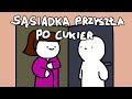 SĄSIADKA POŻYCZA CUKIER