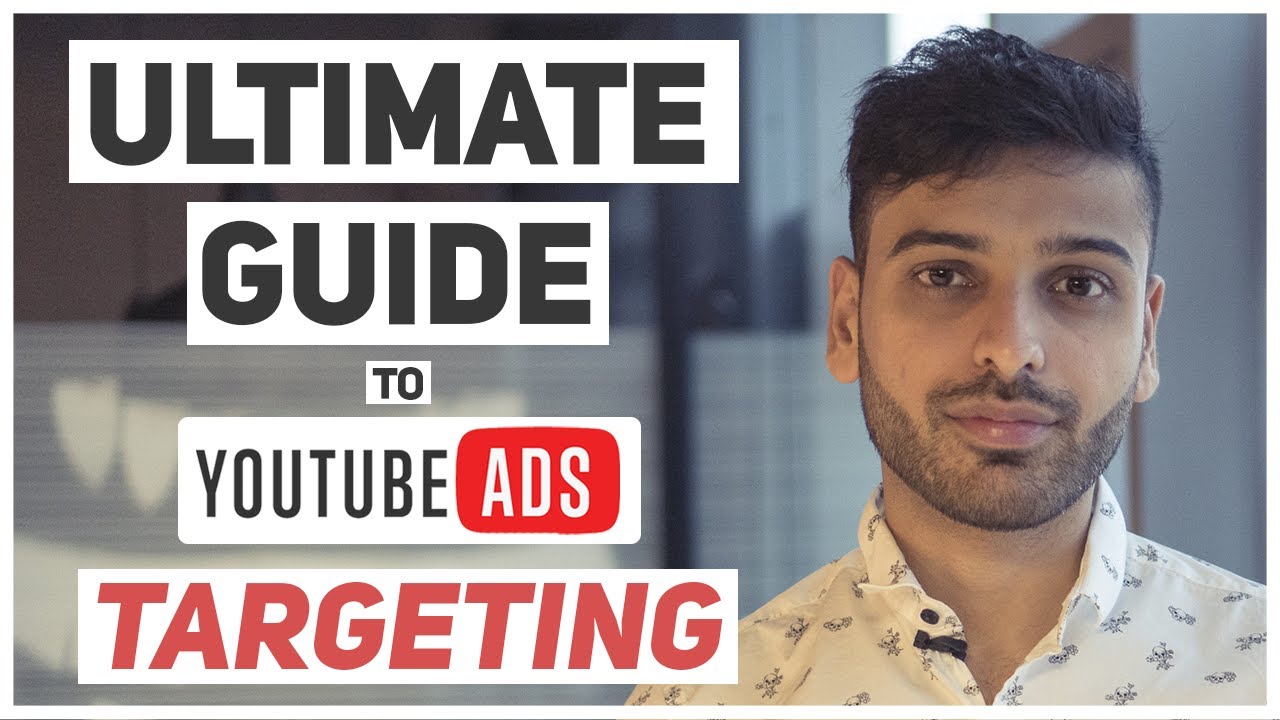 YOUTUBE ADS TARGETING: THE THOROUGH GUIDE TO YOUTUBE ADVERTISING TARGETING OPTIONS