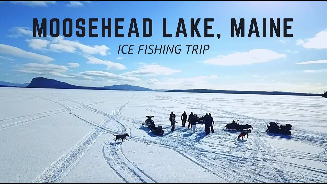 Ice Fishing Trip 2021 Moosehead Lake, Maine YouTube