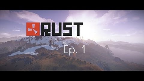 Rust Co-Op Ep. 1 - Base Building, Raiding, and Warfare