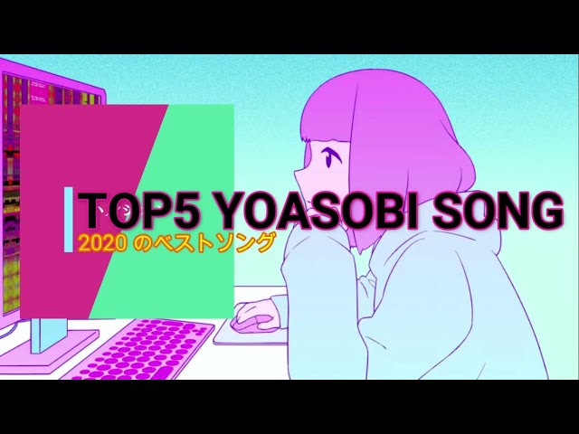 TOP 5 YOASOBI SONGS | SENPAI'S ANIPEDIA class=